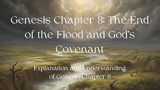 Genesis Chapter 8: The End of the Flood and God's Covenant