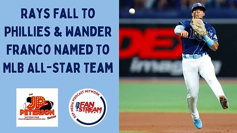 JP Peterson Show 7/5: #Rays Fall To #Phillies & Wander Franco Named To #MLB All-Star Team