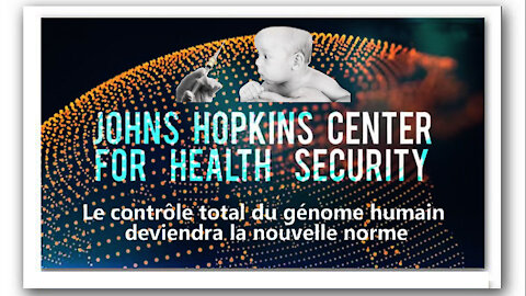 COVID/VACCINS. Le contrôle total du génome humain c'est maintenant...! Johns Hopkins Center (Hd 1080)