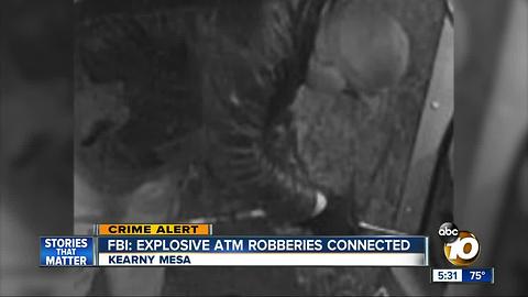 FBI: Explosive ATM robberies in San Diego connected