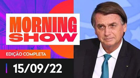 BOLSONARO QUESTIONA POSSÍVEL MINISTÉRIO DE LULA - MORNING SHOW - 15/09/22