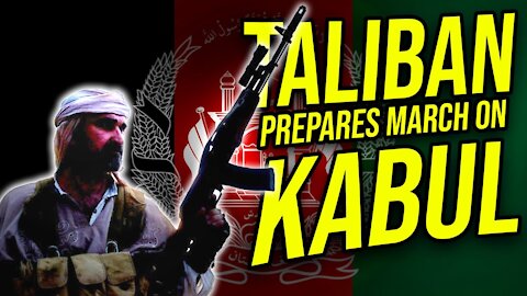 Taliban Prepares March on Kabul - Failure of US Military Leaders