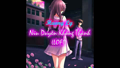 Níu Duyên Không Thành LOFI - Hương Ly x Lê Chí Trung (Ticada Remix)