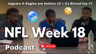 JAGUARS OUT + Eagles are really... | NFL WEEK 18 PODCAST #nfl #podcast #americanfootball