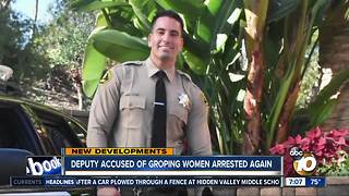 Deputy accused of groping women arrested again