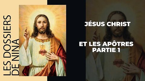 Les dossiers de Nina - Jésus Christ et les Apôtres partie 1