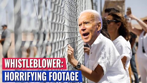 WHISTLEBLOWER FOOTAGE OF WHAT BIDEN HAS DONE TO OUR BORDER WILL HORRIFY YOU