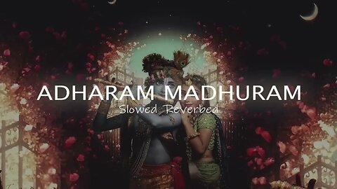 Adharam Madhuram slow reverb full song अधरम मधरम 30 minutes loop MADHURASHTAKAM 4D | LofiPlays