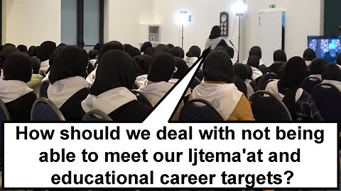 How should we deal with not being able to meet our Ijtema'at and educational career targets?