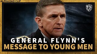 GENERAL FLYNN | Message To Young Men - Alpha Dad Clip