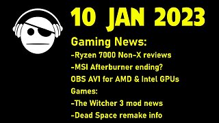 Gaming News | Ryzen 7000 non-X review | MSI Afterburner | OBS V.29 | Games updates | 10 JAN 2023