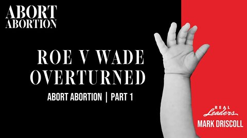 Roe v Wade Overturned | Abort Abortion Part 1