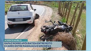Acidente na MG-111: Rapaz Morre após Batida entre Moto e Carro entre Manhuaçu e Simonésia.