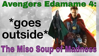 Avengers Edamame 4 The Miso Soup of Madness 🍲