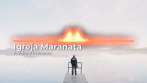 Igreja Maranata - A Volta é Iminente