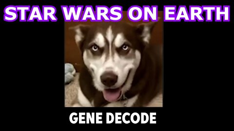 GENE DECODE REUPLOAD: STAR WARS ON EARTH!!!