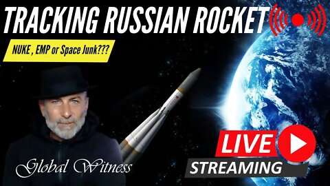 TRACKING RUSSIAN ROCKET -NUKE OR EMP?