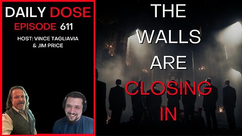 The Walls are Closing in | Ep. 611 - Daily Dose