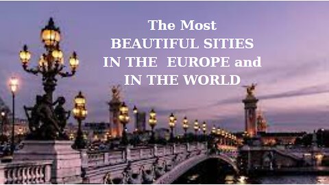 The Most Beautiful Cities in The Europe and in the World
