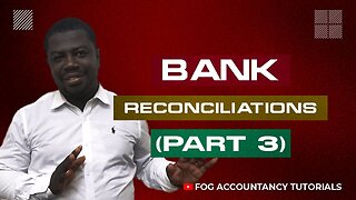 BANK RECONCILIATIONS (PART 3)