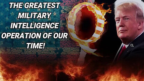 Q - The Greatest Military Intelligence Operation of Our Time!