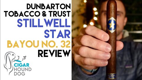 Dunbarton Tobacco & Trust StillWell Star Bayou No. 32 Cigar Review