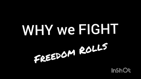 WHY we FIGHT: Freedom Rolls