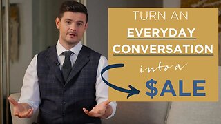 How To Turn An Everyday Conversation Into A Sale