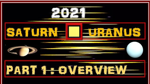 Saturn Square Uranus 2021 Part 1 - Overview