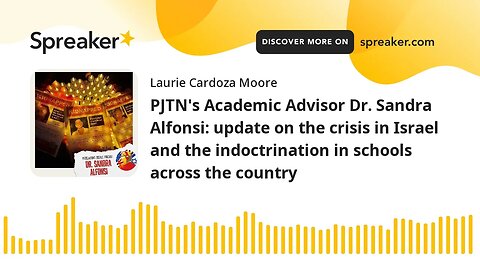 PJTN's Academic Advisor Dr. Sandra Alfonsi: update on the crisis in Israel and the indoctrination in