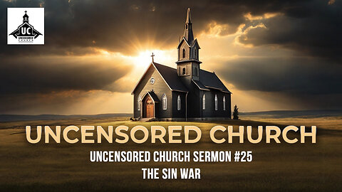 Uncensored Church Sermon #25: The Sin War