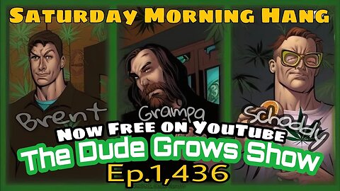 The Saturday Morning Hang - The Dude Grows Show 1,436