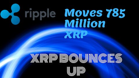 Ripple Moves 785 Million XRP XRP Bounces up!