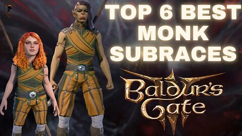 Baldur's Gate 3 - Top 6 Best Sub-Races for the Monk Class
