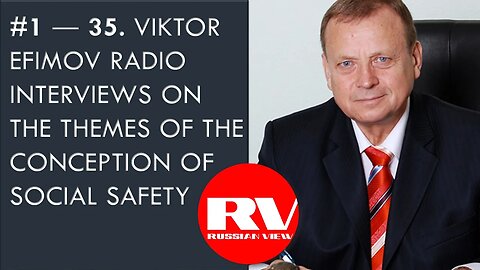 #1 ― 35. Viktor Efimov Radio Interviews on the Themes of the Conception of Social Safety