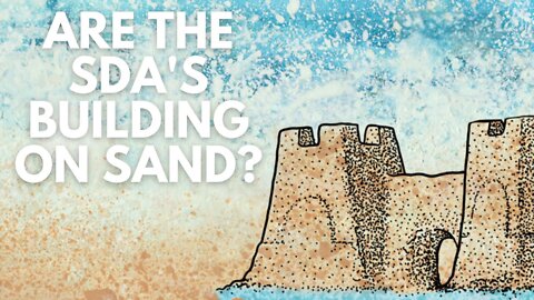 Are SDAs Building on Sand? | White Horse Revelation