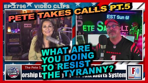 PETE SANTILLI TAKES YOUR CALLS PT. 5 "WHAT ARE YOU DOING TO RESIST THE TYRANNY?"