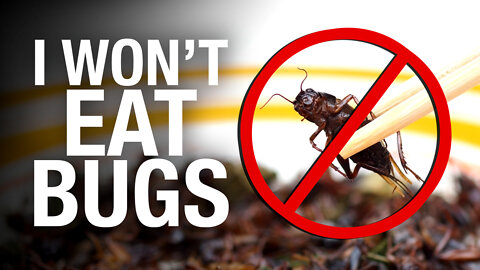 The Elites want you to eat bugs - Say no