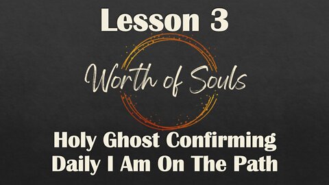 Lesson 3 - Thought Habit #1, Holy Ghost Confirming Daily I Am On The Path