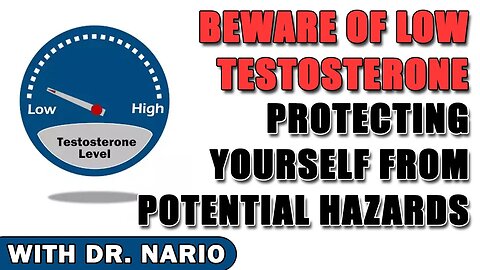 Beware of Low Testosterone - Protecting Yourself from Potential Hazards