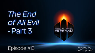 Reclamation Freedom #13: The End of All Evil - Part 3