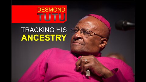 Tracking the Ancestry of Desmond Tutu in Africa