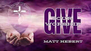 Give Your Worship