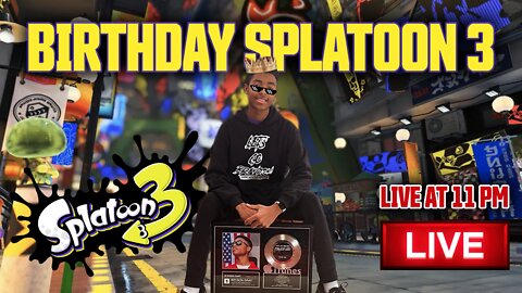 Birthday Splatoon 3! - I TURNED 18, LET'S SPLAT!