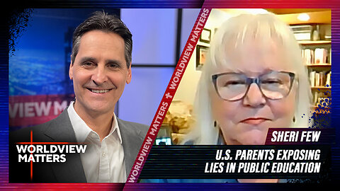 Sheri Few: U.S. Parents Exposing Lies In Public Education | Worldview Matters