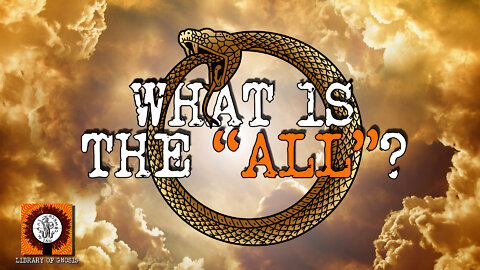 What is the "All"? Atum, the Egyptian "Serpent" Creation-God and the God of All Things.