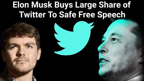Nick Fuentes || Elon Musk Buys large Share of Twitter To Safe Free Speech