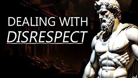 STOIC LESSONS TO HANDLE DISRESPECT (MUST WATCH) | STOICISM