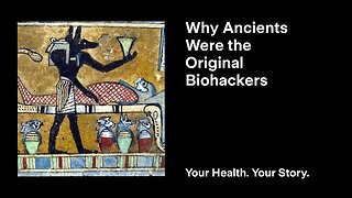 Why Ancients Were the Original Biohackers