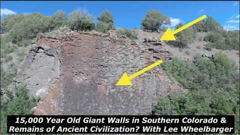 15,000 Year Old Giant Walls in Southern Colorado & Remains of Ancient Civilization?